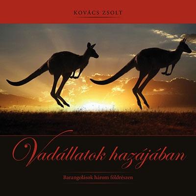 Vadállatok hazájában-barangolások három földrészen - Állatvilág magazin